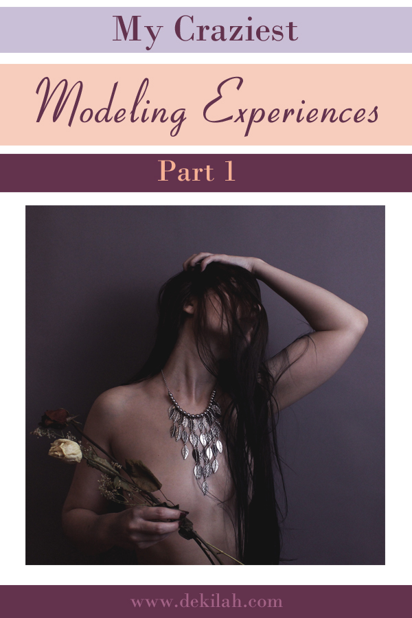 My Craziest Modeling Experiences Part 1