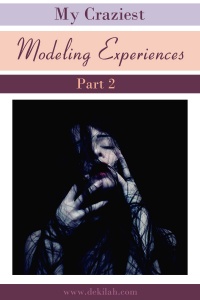 My Craziest Modeling Experiences - Part 2